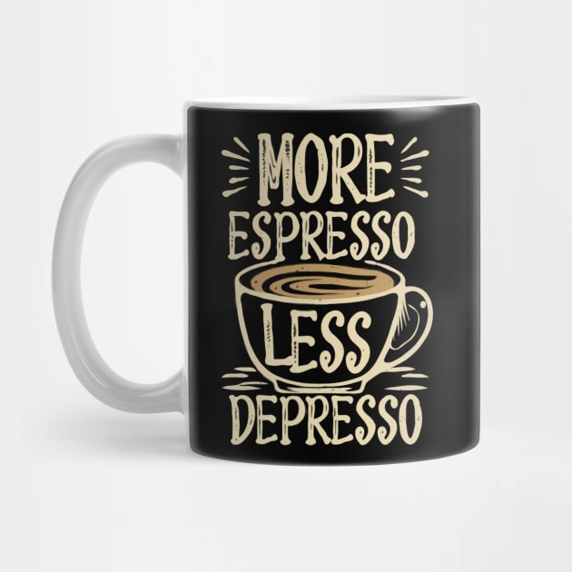 More Espresso Less Depresso Text by Chrislkf